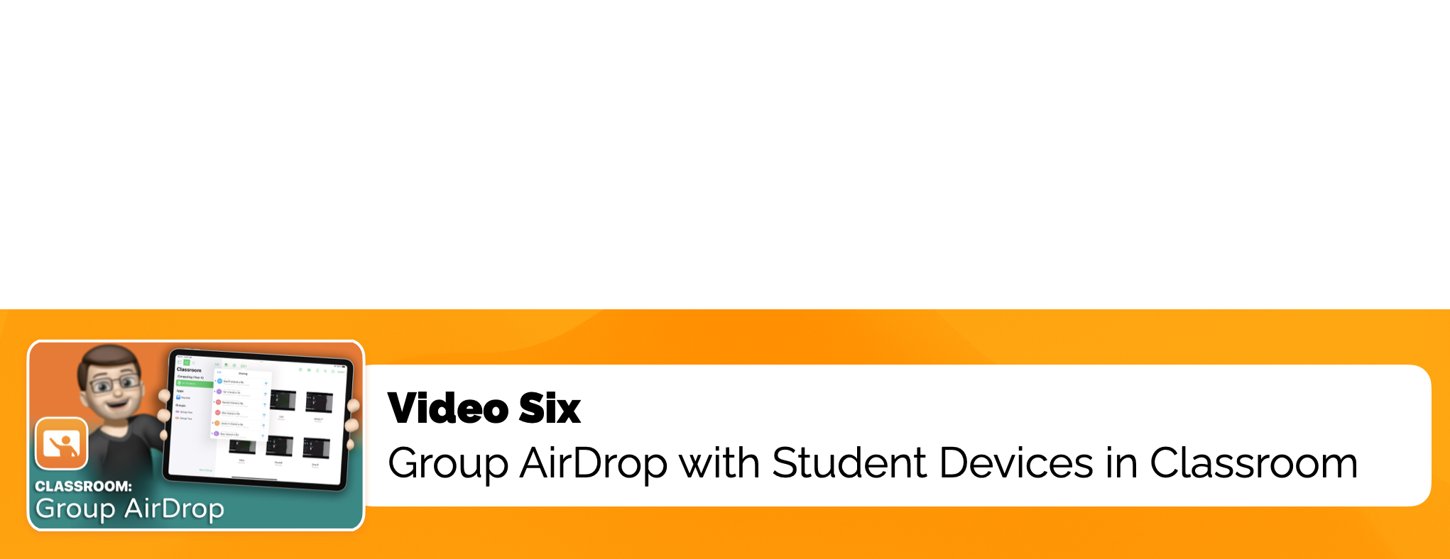Video Six: Group AirDrop with Student Devices in Classroom