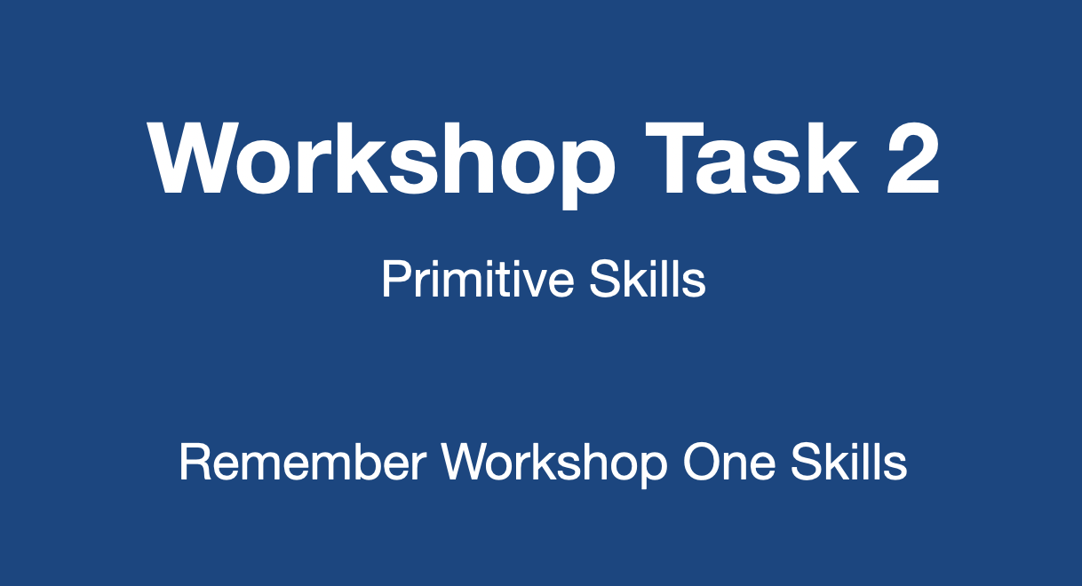 Workshop Task Two: Remembering Workshop One
