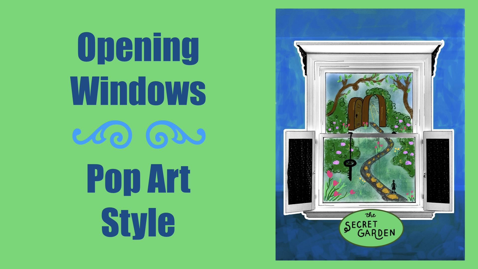 "Opening Windows - Pop Art Style" title graphic with a window looking out into the Secret Garden.