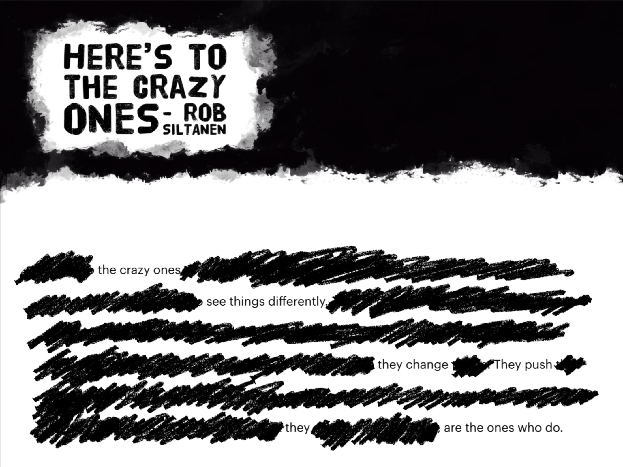 Blackout Poetry: “The crazy ones. See things differently. They change. They push. They are the ones who do.”