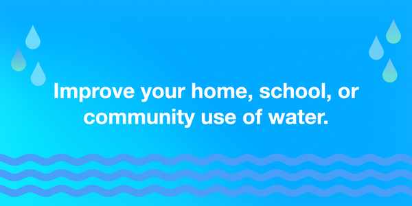 Text "Improve your home, school, or community use of water" on a blue gradient background with water droplets surrounding it.